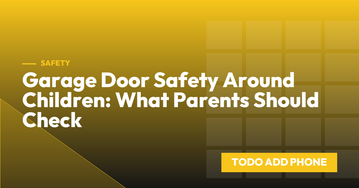 Garage Door Safety Around Children: What Parents Should Check