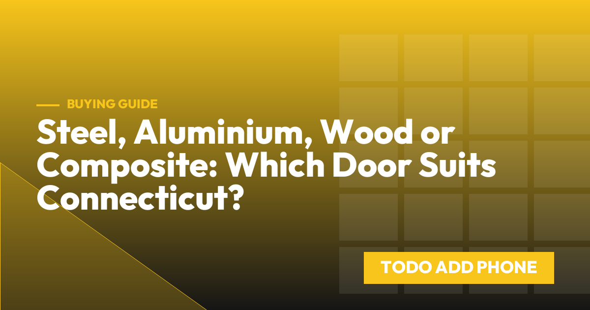 Steel, Aluminium, Wood or Composite: Which Door Suits Connecticut?