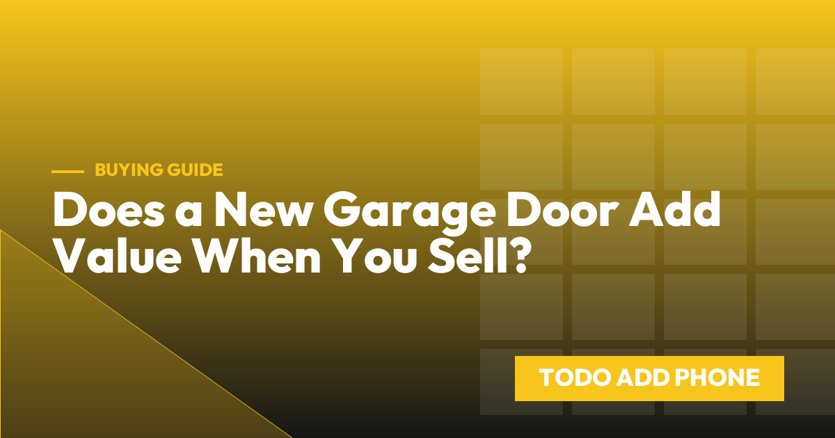 Does a New Garage Door Add Value When You Sell?