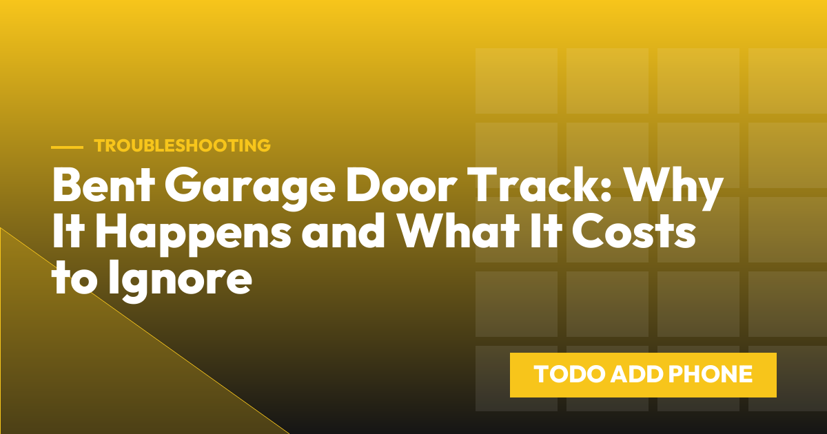 Bent Garage Door Track: Why It Happens and What It Costs to Ignore