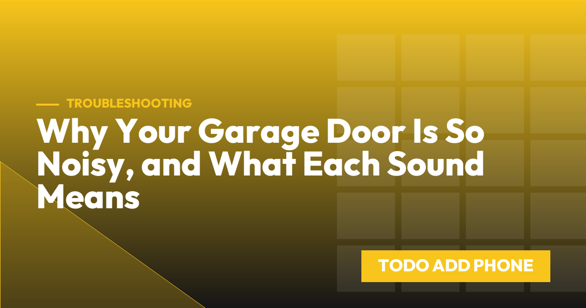 Why Your Garage Door Is So Noisy, and What Each Sound Means